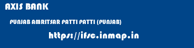 AXIS BANK  PUNJAB AMRITSAR PATTI PATTI (PUNJAB)  ifsc code